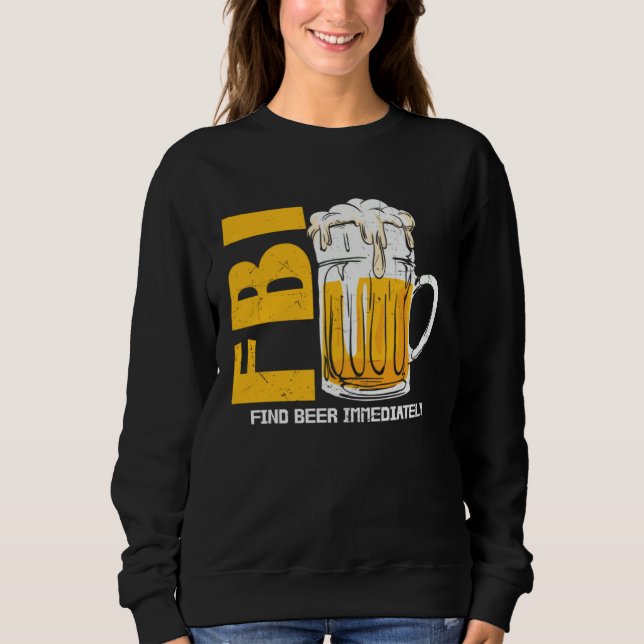 Sweatshirt Beer  Fbi Find Beer Immediately (Devant)