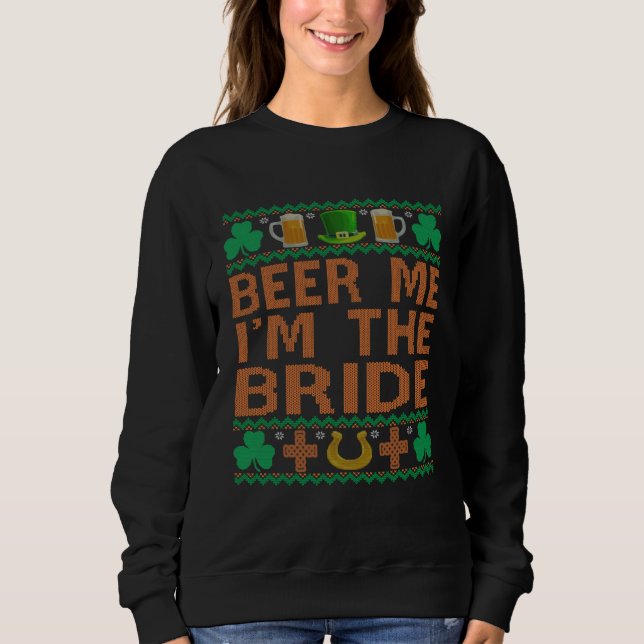 Sweatshirt Beer Me I m The Bride St Patrick s Day Bachelorett (Devant)