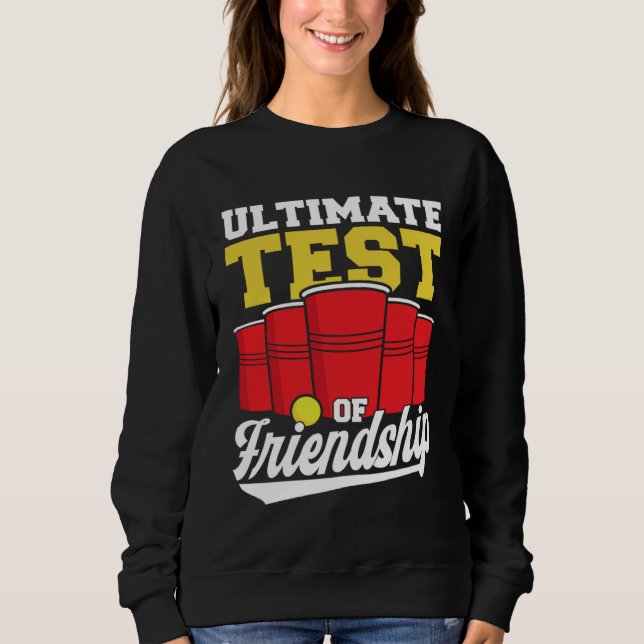 Sweatshirt Beer Pong Ultimate Test Of Friendship Beer Pong (Devant)