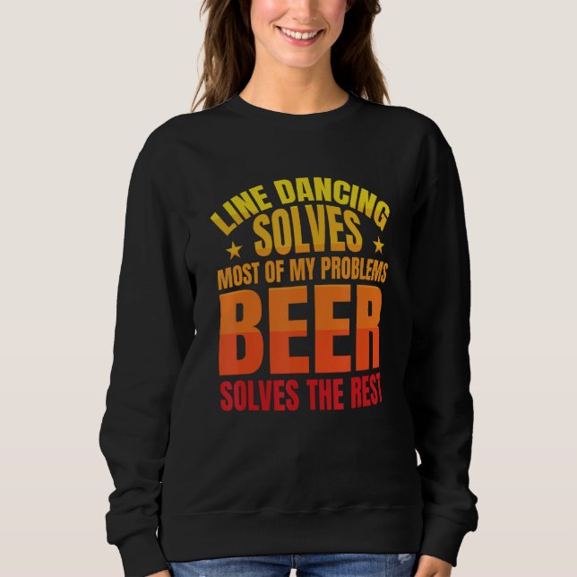 Sweatshirt Beer Solves The Rest   Line Dancer Line Dancing (Devant)