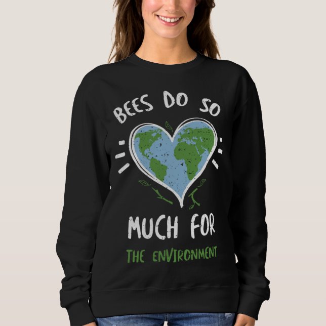Sweatshirt Bees Bees Do So Much For The Environment  Earth Da (Devant)
