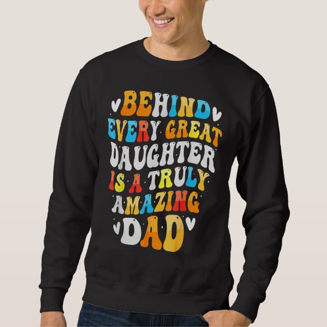 Sweatshirt Behind Every Great Daughter Is A Truly Grandpa Fat (Devant)