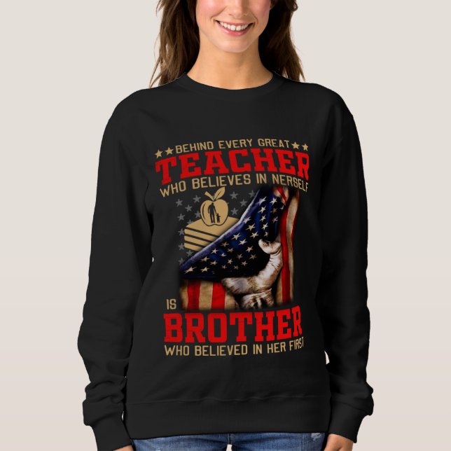 Sweatshirt Behind Every Great TEACHER Brother Brother Father  (Devant)