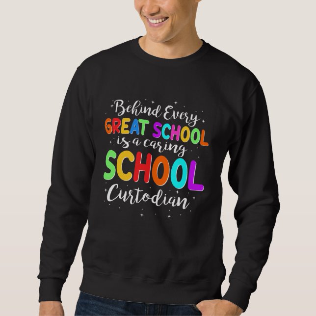 Sweatshirt Behind Every School Is A Caring School Custodian (Devant)