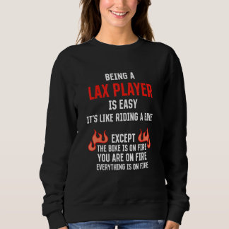 Sweatshirt Being a Lax Player Is Easy  Lacrosse Humor Team Sp