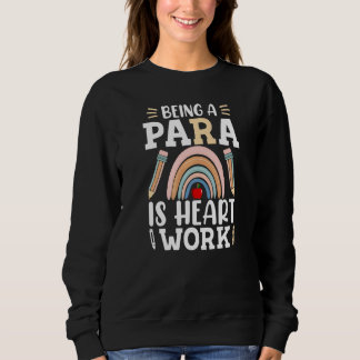 Sweatshirt Being A Para Is Heart Work Cute Paraprofessional