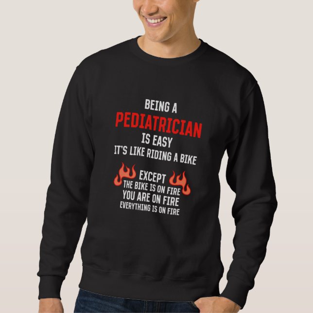 Sweatshirt Being a Pediatrician Is Easy Pediatric Doctor Humo (Devant)