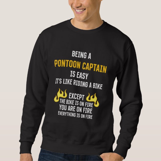 Sweatshirt Being a Pontoon Captain Is Easy  Pontoon Boat Humo (Devant)