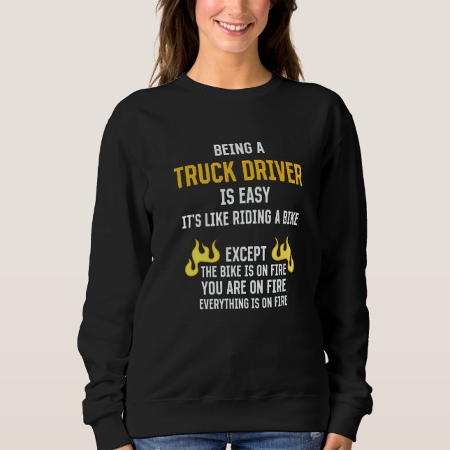 Sweatshirt Being a Truck Driver Is Easy Trucker Humor Truckin (Devant)