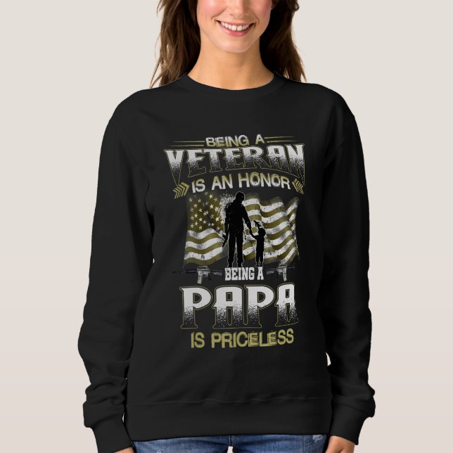 Sweatshirt Being A Veteran Is An Honor Being A Papa Is Pricel (Devant)