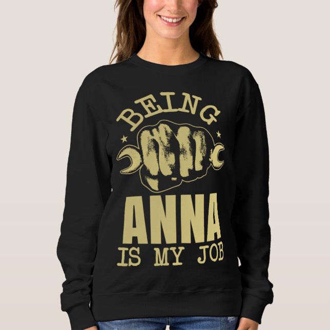 Sweatshirt Being Anna Is My Job (Devant)