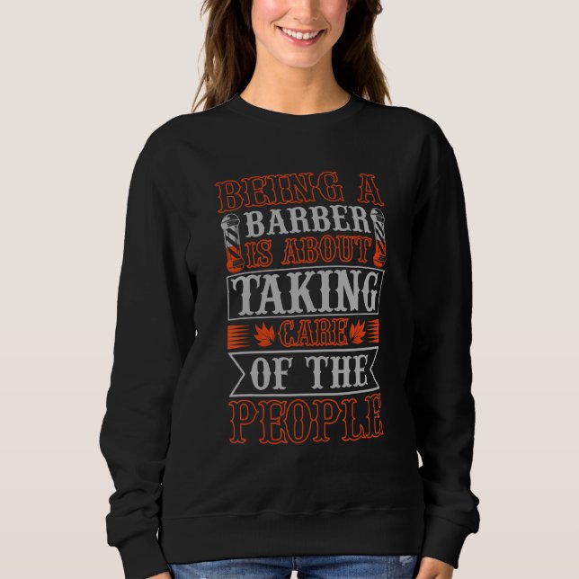 Sweatshirt Being Barber is About Taking Care of The People Sa (Devant)