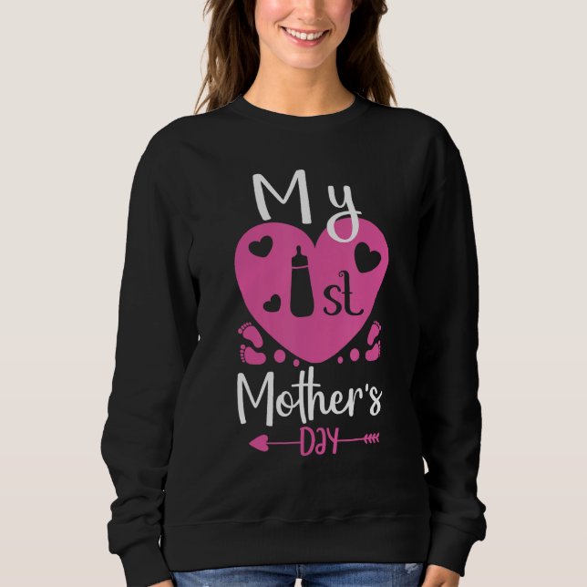 Sweatshirt Being Mom My First Mother s Day  Idea For 1st Mom  (Devant)