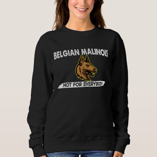 Sweatshirt Belgian Malinois Not For Everybody Dog  Costume (Devant)