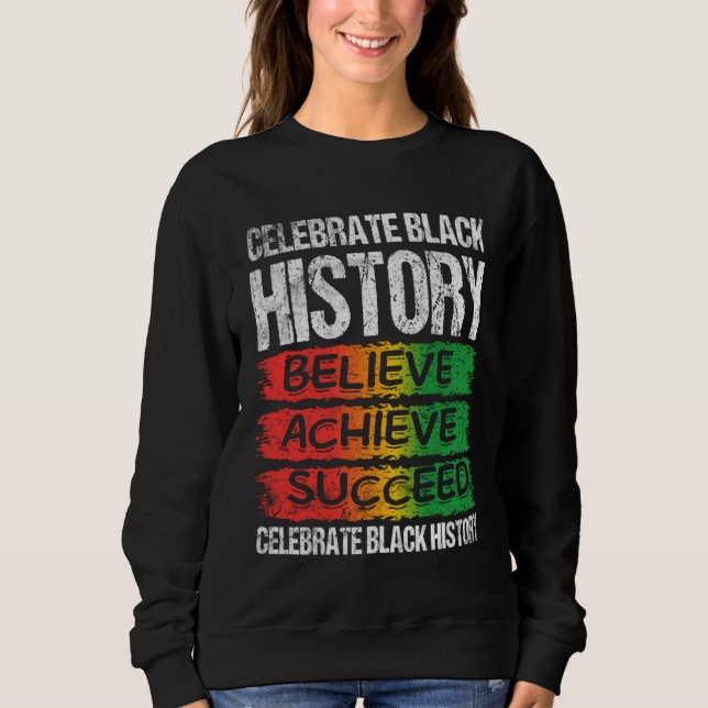 Sweatshirt Believe Achieve Succeed Black History Month Proud  (Devant)