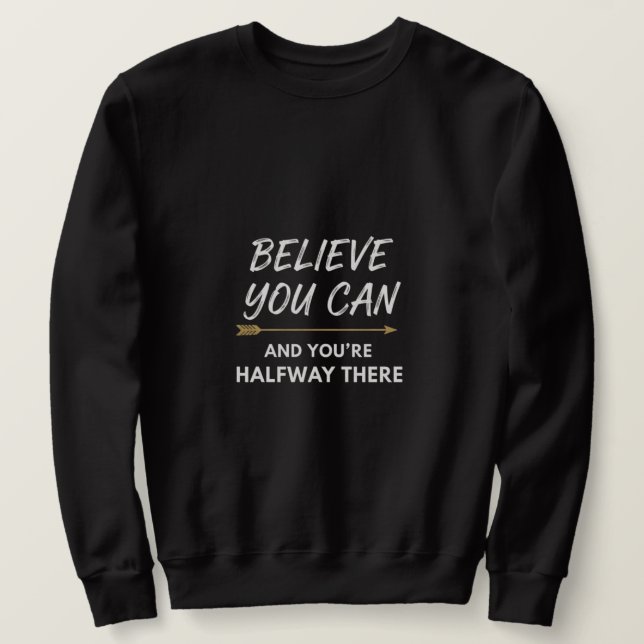 Sweatshirt Believe You Can Arrow Motivational Quote Design (Design devant)