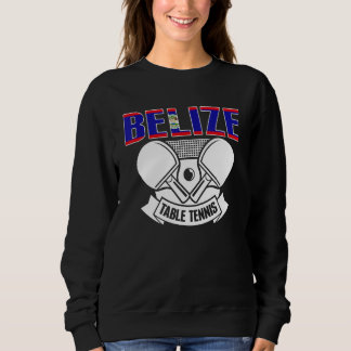 Sweatshirt Belize Ping Pong  Belizean Table Tennis Team Suppo