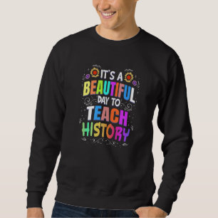 Sweatshirt Belle journée pour enseigner l'histoire Enseignant