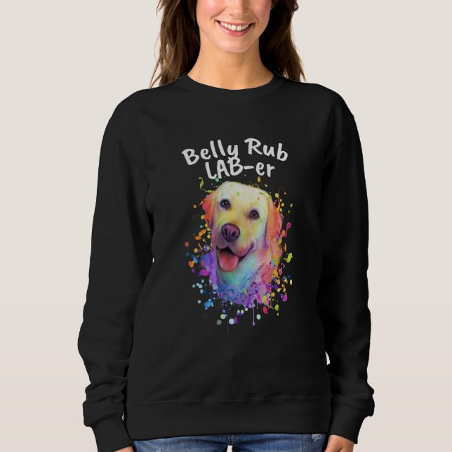 Sweatshirt Belly Rub Laber Labrador Retriever Humor Lab  1 (Devant)