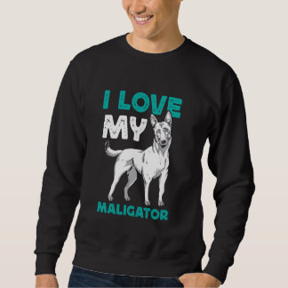 Sweatshirt Berger Belge Chien J'AIME MON MALIGATOR Mal Drôle