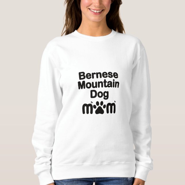 Sweatshirt Bernese Chig Mom, Bernese Mom, Berner Dog Mom (Devant)