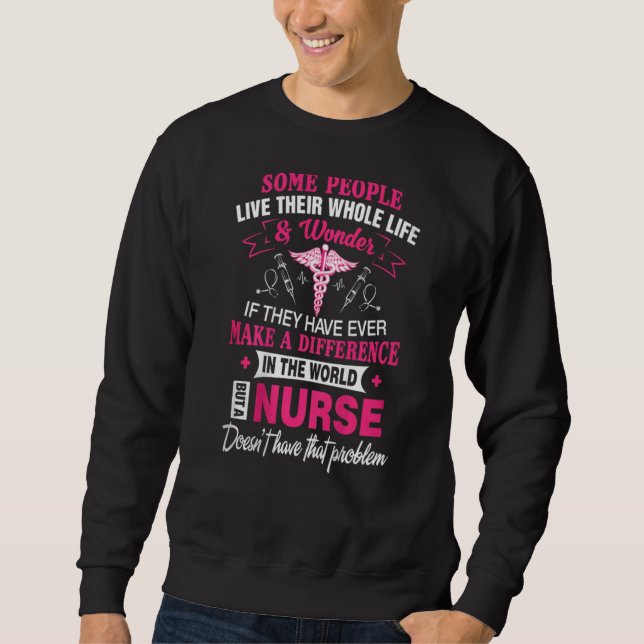 Sweatshirt Bes Pour Infirmière Certaines Personnes Vivent Tou (Devant)