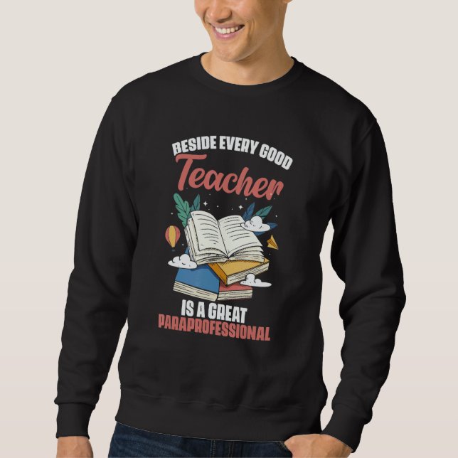 Sweatshirt Beside Every Good Teacher Is A Great Paraprofessio (Devant)