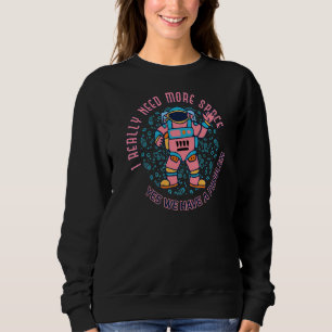 Sweatshirt Besoin de plus d'espace Introduire l'astronaute An