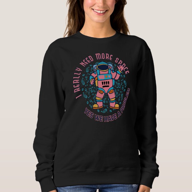 Sweatshirt Besoin de plus d'espace Introduire l'astronaute An (Devant)