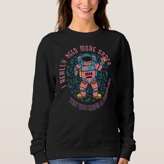 Sweatshirt Besoin de plus d'espace Introduire l'astronaute An (Devant)