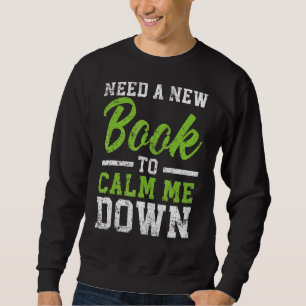 Sweatshirt Besoin D'Un Nouveau Livre Pour Me Calmer Lecture L