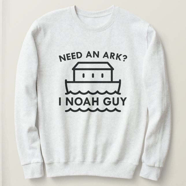 Sweatshirt Besoin d'une Arche ? Je suis Noé. (Design devant)