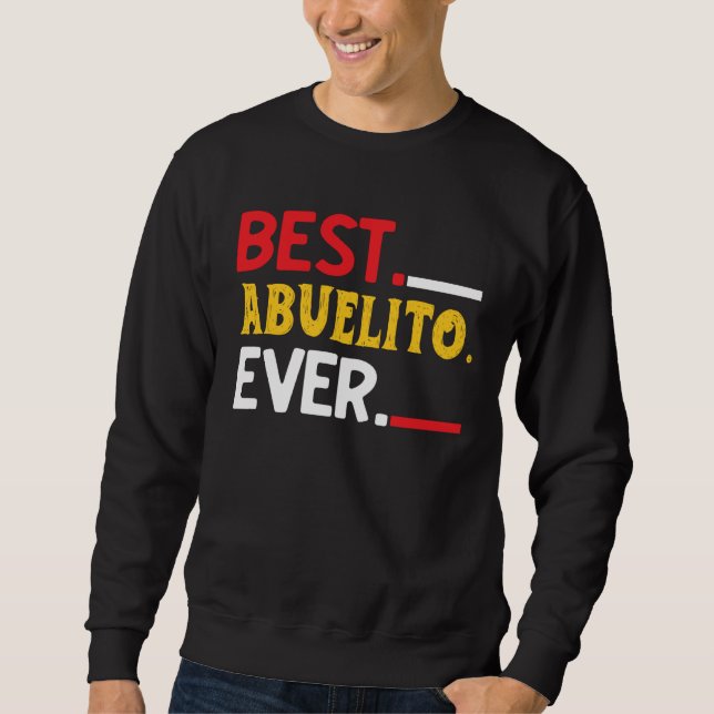 Sweatshirt Best Abuelito Ever  Fathers Day Party (Devant)