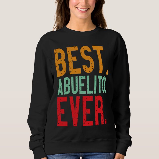 Sweatshirt Best Abuelito Ever   Grandpa Grandfather Love (Devant)