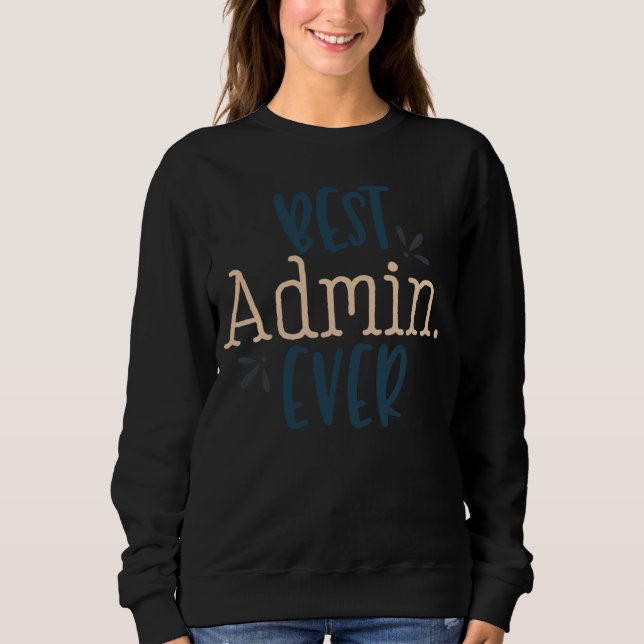 Sweatshirt Best Admin Ever IT Computer Admin (Devant)