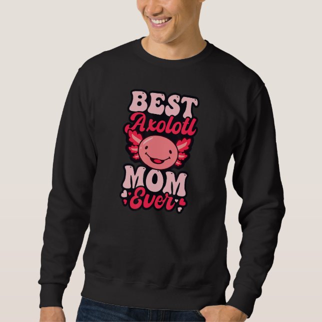 Sweatshirt Best Axolotl Mom Ever Axolotl (Devant)
