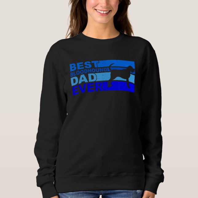 Sweatshirt Best Bloodhound Dad Ever Bloodhound (Devant)