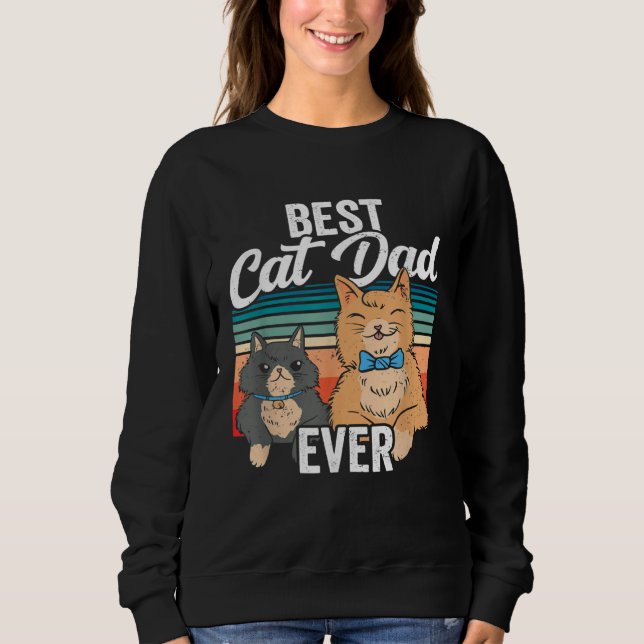 Sweatshirt Best Cat Dad Ever Daddy Father s Day Father Saying (Devant)