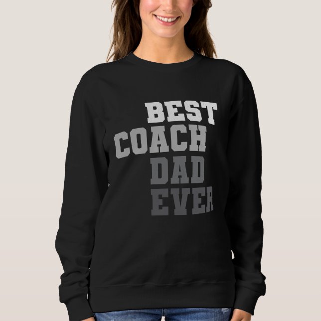 Sweatshirt Best Coach Dad Ever Football Soccer Baseball Baske (Devant)
