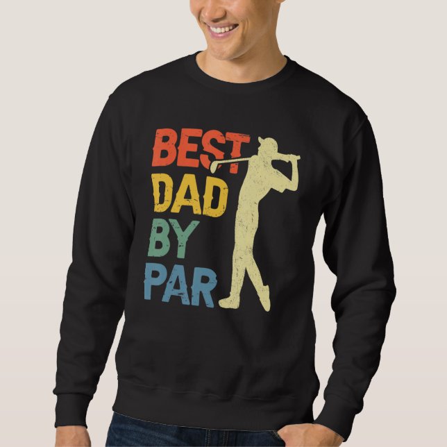 Sweatshirt Best Dad By Par Daddy Father s Day Golf  Golfer (Devant)