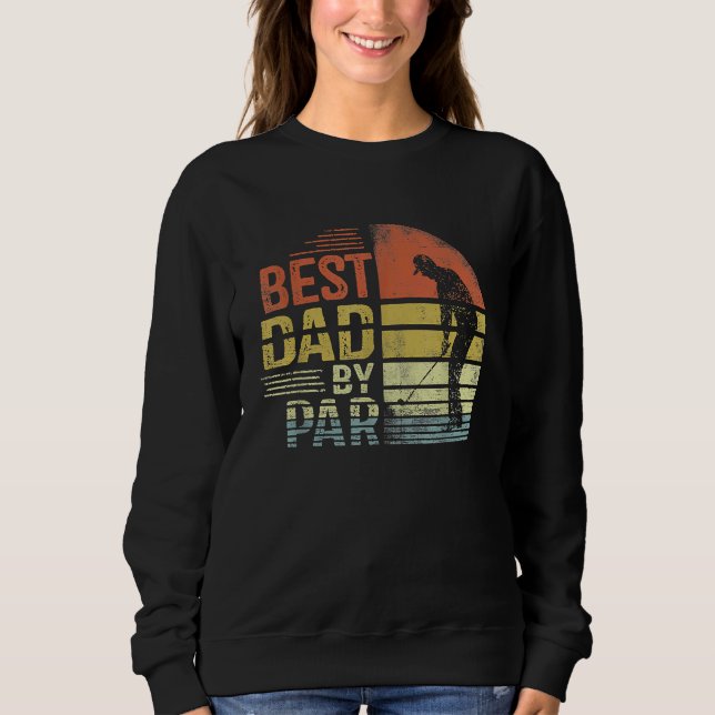 Sweatshirt Best Dad By Par Daddy Father's Day Golf  For Mens (Devant)