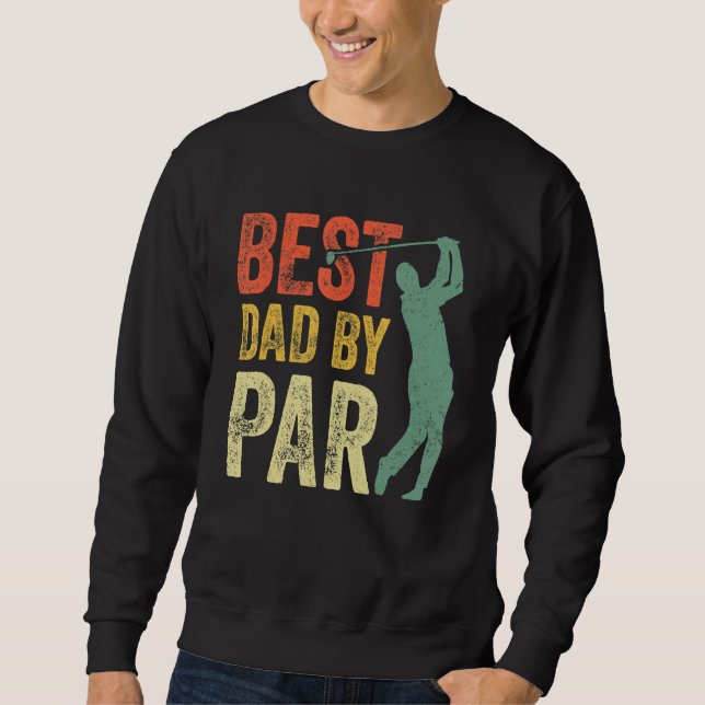 Sweatshirt Best Dad By Par Daddy Gift Golf  Golfer Father s D (Devant)