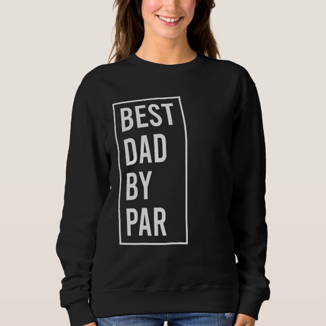 Sweatshirt best dad by par  fathers day golfing 2023 (Devant)