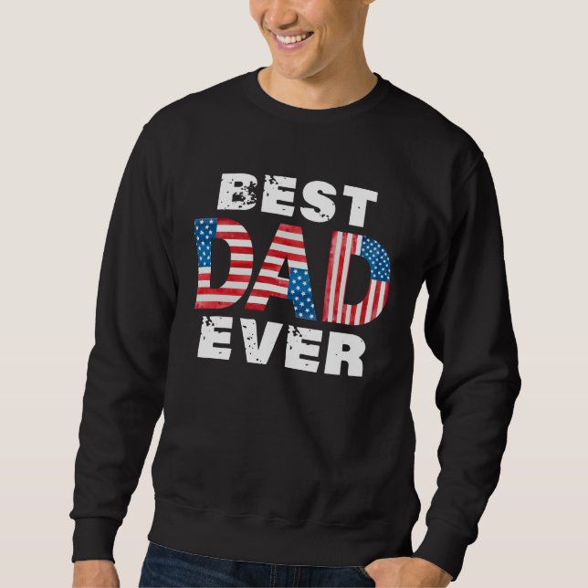 Sweatshirt Best Dad Ever American Flag Father s Day (Devant)