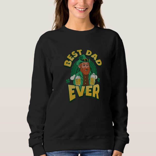 Sweatshirt Best Dad Ever   Jokes Sarcastic Awesome Irish Fath (Devant)
