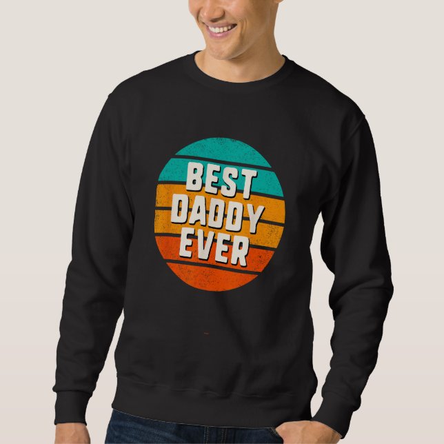 Sweatshirt Best Daddy Ever Retro Vintage Cool  Family (Devant)