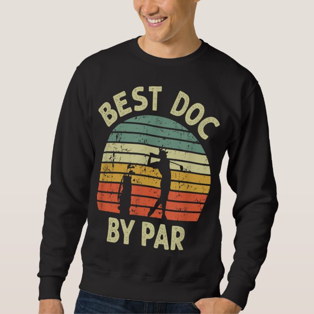 Sweatshirt Best Doc Par Par Funny Doctor Golf Pun Design Golf (Devant)
