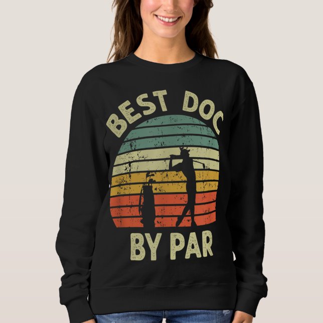 Sweatshirt Best Doc Par Par Funny Doctor Golf Pun Design Golf (Devant)