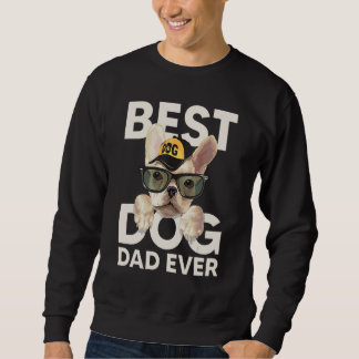 Sweatshirt Best Dog Dad Ever