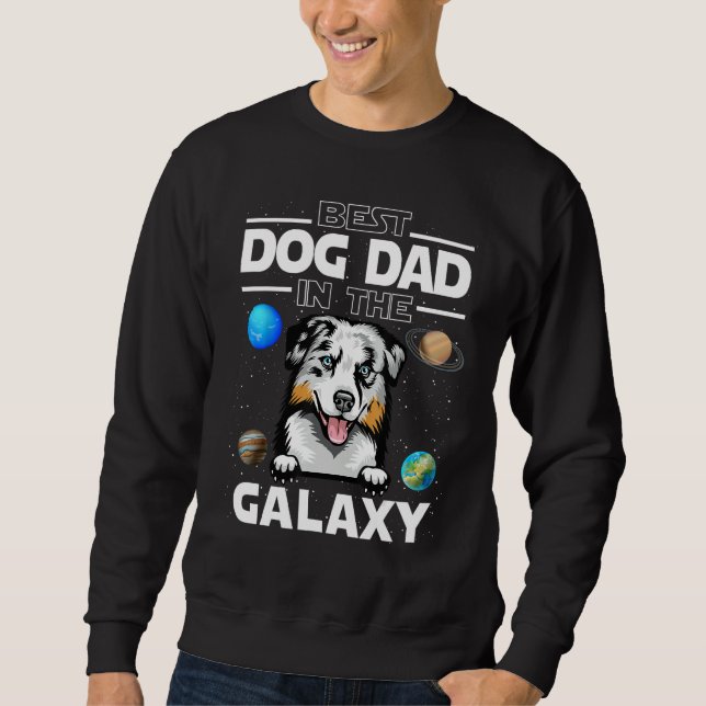 Sweatshirt Best Dog Dad In The Galaxy Australian Shepherd Dog (Devant)